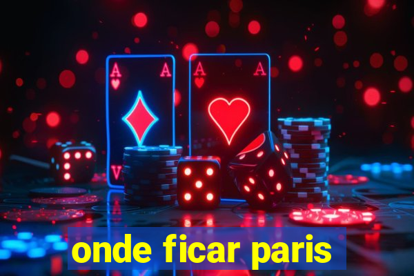 onde ficar paris