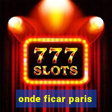 onde ficar paris