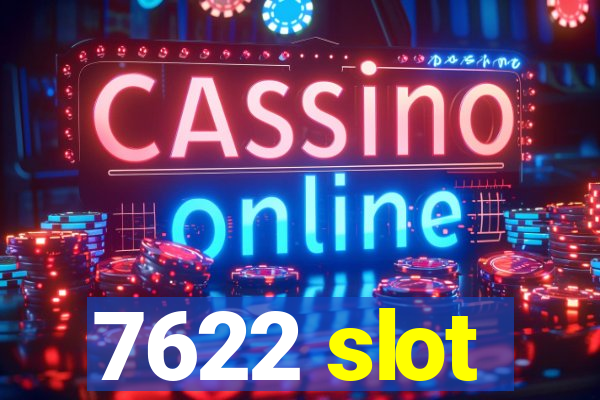 7622 slot