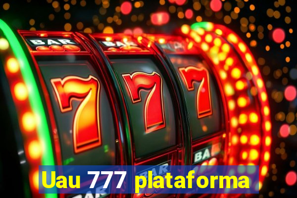 Uau 777 plataforma