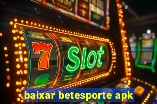 baixar betesporte apk