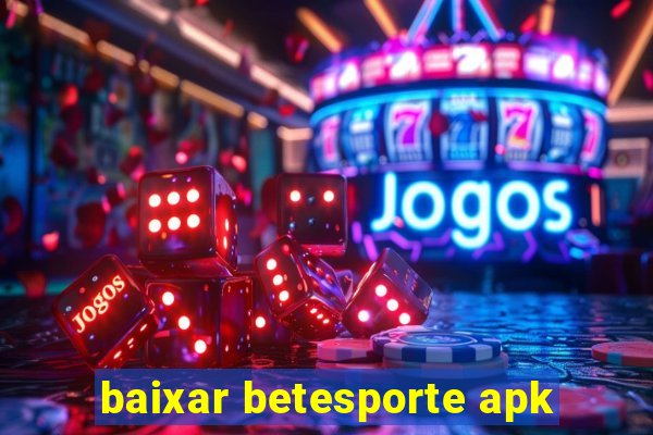 baixar betesporte apk