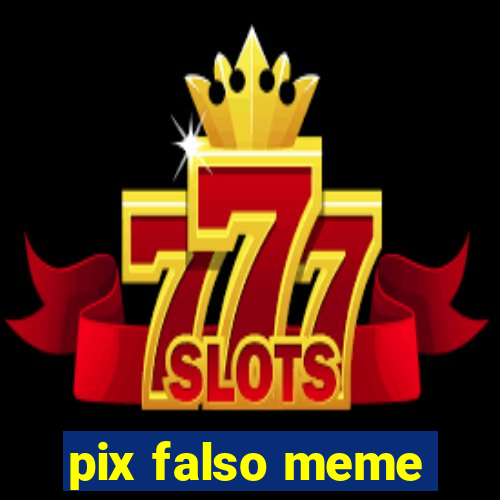 pix falso meme