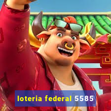 loteria federal 5585