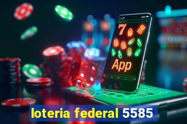 loteria federal 5585