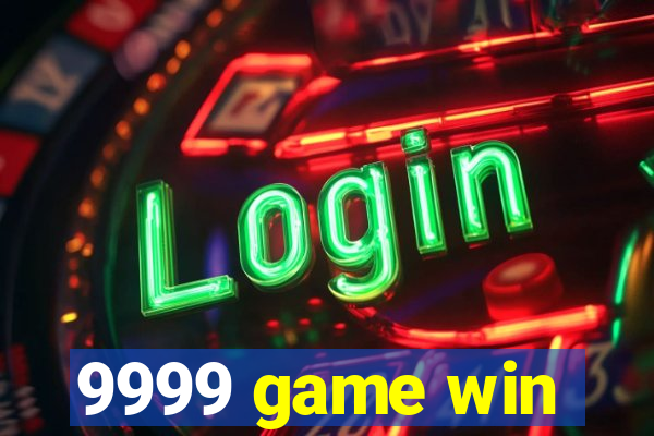 9999 game win