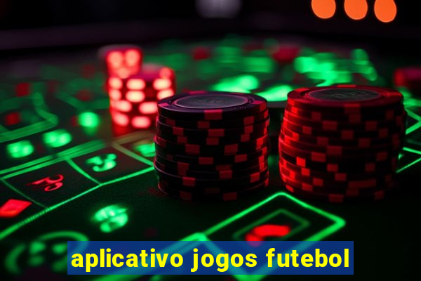 aplicativo jogos futebol