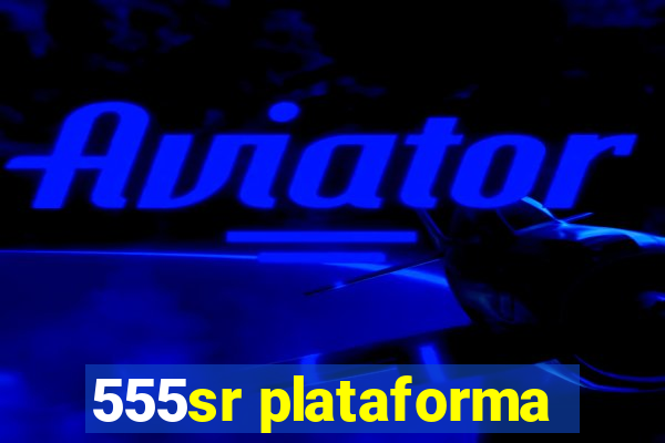 555sr plataforma