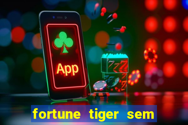 fortune tiger sem deposito minimo