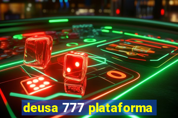 deusa 777 plataforma