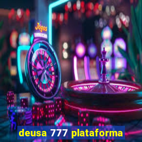 deusa 777 plataforma