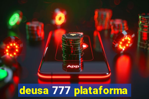 deusa 777 plataforma