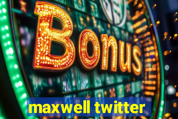 maxwell twitter