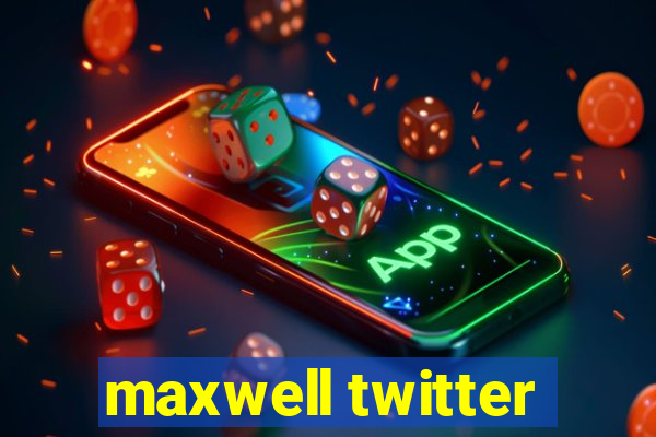 maxwell twitter