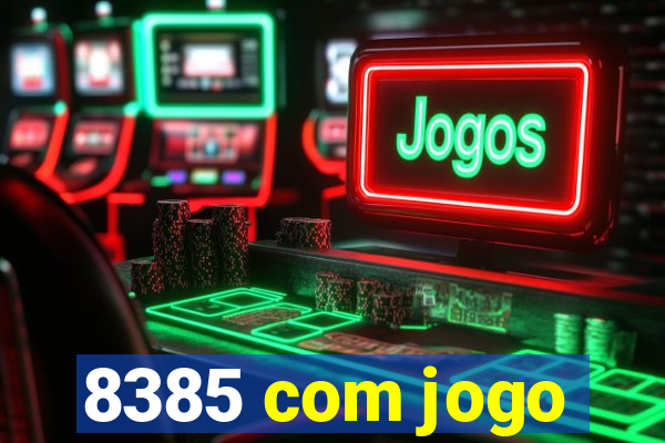 8385 com jogo