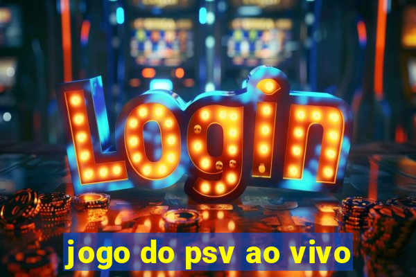 jogo do psv ao vivo