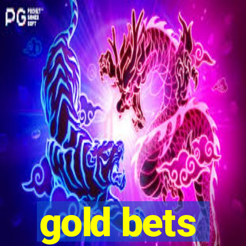 gold bets