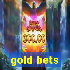 gold bets