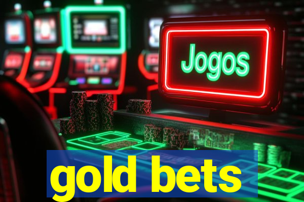 gold bets