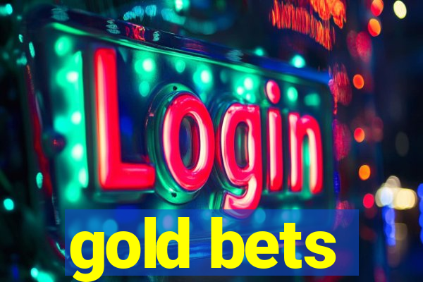 gold bets