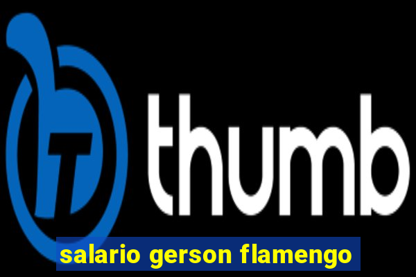 salario gerson flamengo