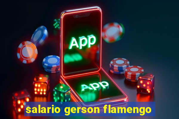 salario gerson flamengo