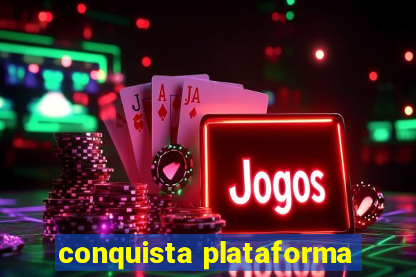 conquista plataforma