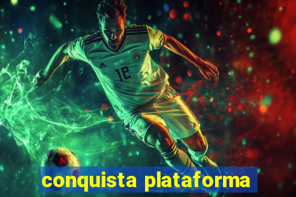 conquista plataforma