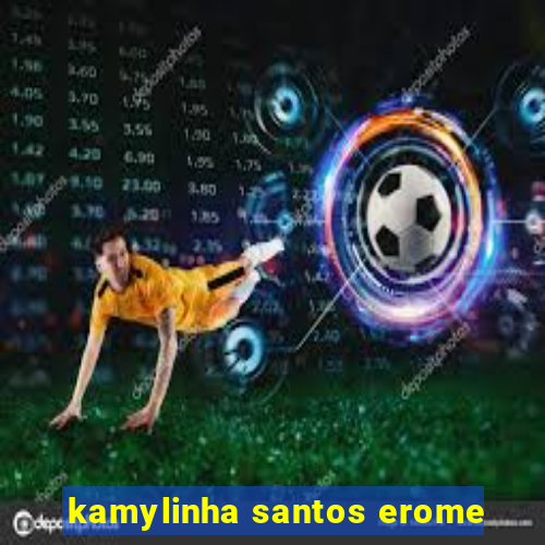 kamylinha santos erome