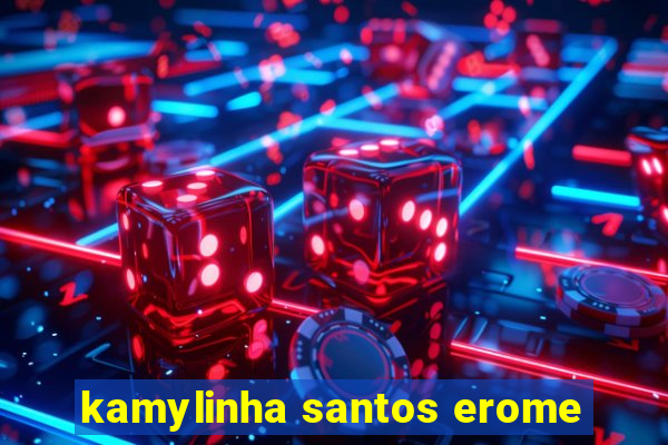 kamylinha santos erome