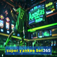 super yankee bet365