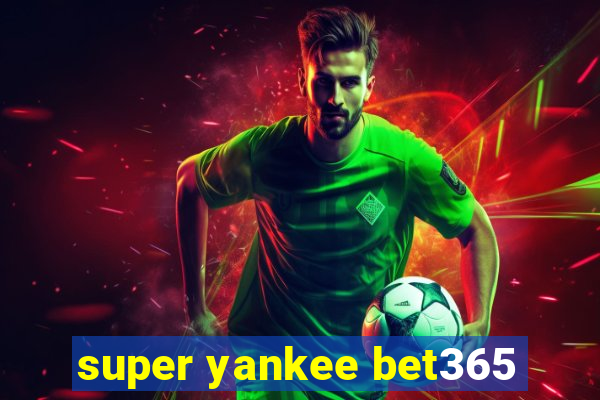 super yankee bet365