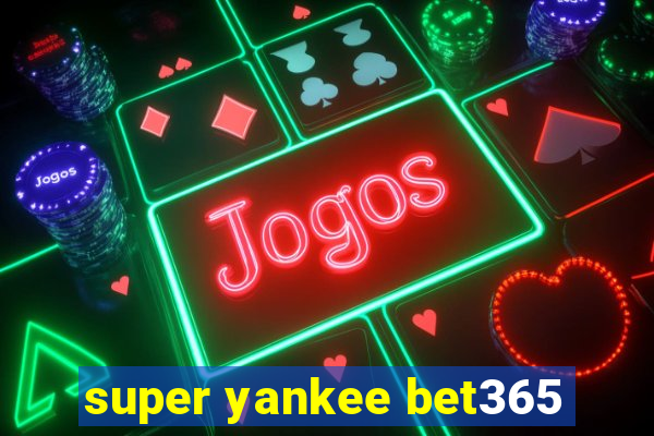 super yankee bet365