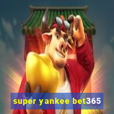 super yankee bet365