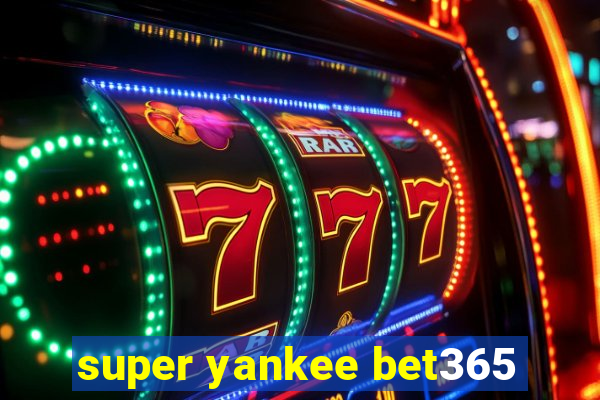 super yankee bet365