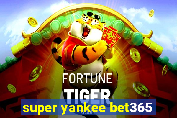 super yankee bet365