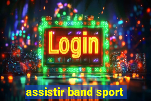 assistir band sport