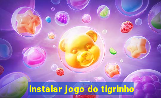 instalar jogo do tigrinho