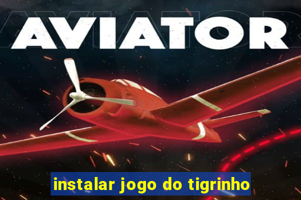 instalar jogo do tigrinho