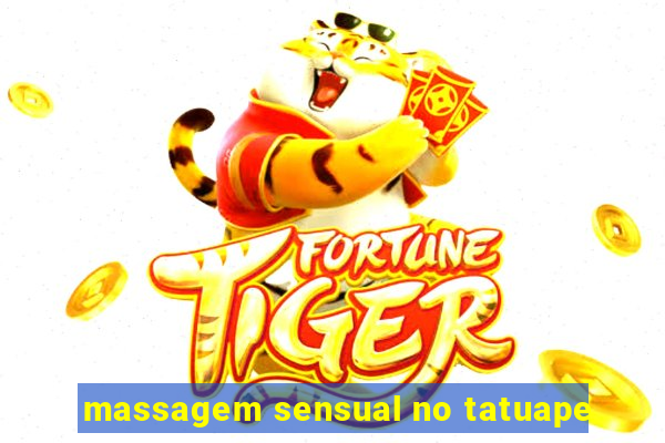 massagem sensual no tatuape