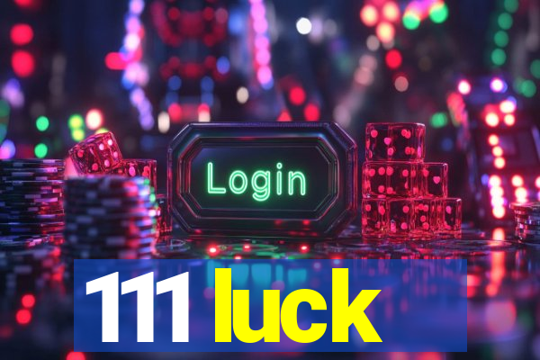 111 luck