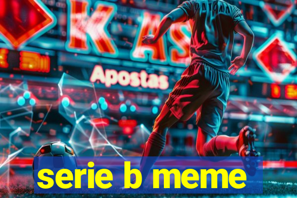 serie b meme