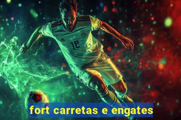 fort carretas e engates