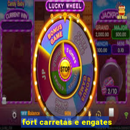 fort carretas e engates