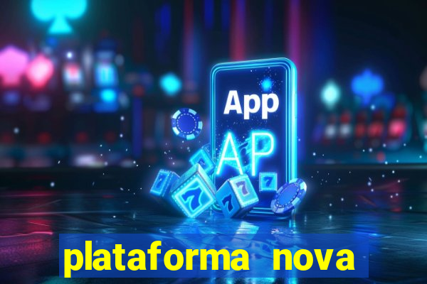 plataforma nova lançada hoje de 10 reais