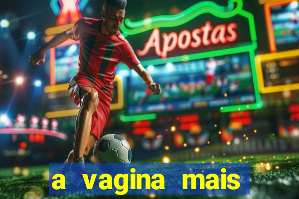 a vagina mais bonita do brasil