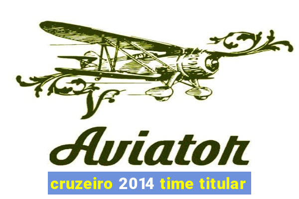 cruzeiro 2014 time titular