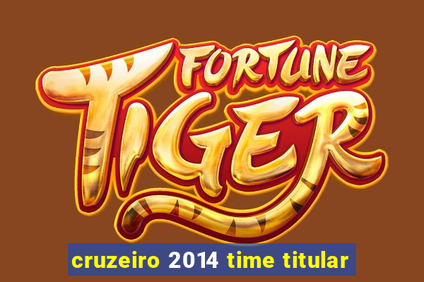 cruzeiro 2014 time titular