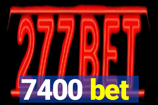 7400 bet