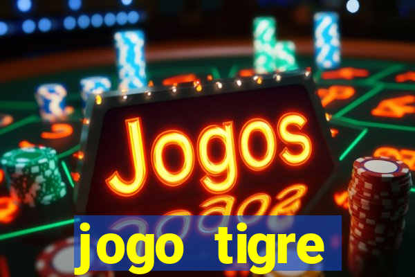 jogo tigre plataforma nova